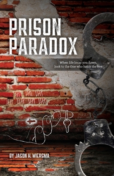 Paperback Prison Paradox: When life locks you down, look to the One who holds the key! Book
