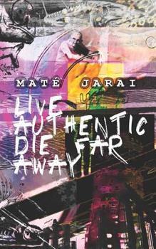 Paperback Live Authentic Die Far Away Book