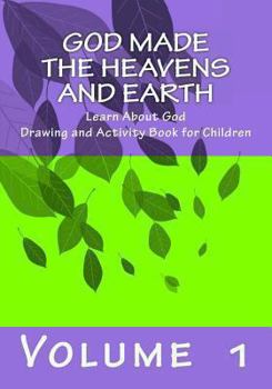 Paperback God Made the Heavens and Earth: Learn About God Drawing and Activity Book for Children Book