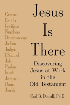 Paperback Jesus Is There: Discovering Jesus at Work in the Old Testament Book