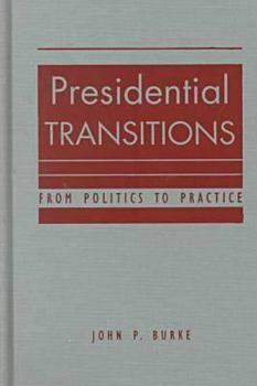 Hardcover Presidential Transitions: From Politics to Practice Book