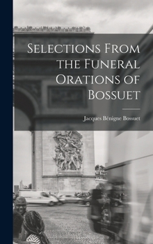 Hardcover Selections From the Funeral Orations of Bossuet Book