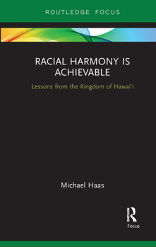 Paperback Racial Harmony Is Achievable: Lessons from the Kingdom of Hawai'i Book
