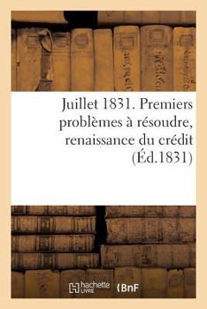 Paperback Juillet 1831. Premiers Problèmes À Résoudre, Renaissance Du Crédit [French] Book
