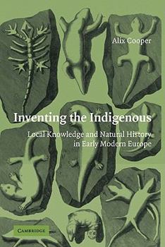 Paperback Inventing the Indigenous: Local Knowledge and Natural History in Early Modern Europe Book
