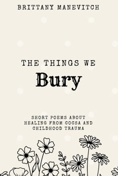 The Things We Bury: Short Reflections of Healing