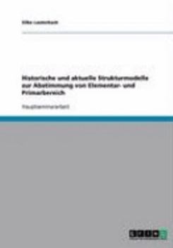 Paperback Historische und aktuelle Strukturmodelle zur Abstimmung von Elementar- und Primarbereich [German] Book