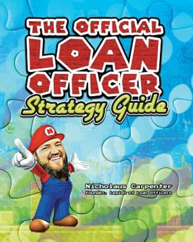 Paperback The Official Loan Officer Strategy Guide: Hints, Tips and Secret Passages To Win The Mortgage Game Faster Book