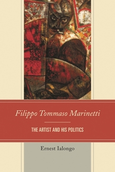 Paperback Filippo Tommaso Marinetti: The Artist and His Politics Book