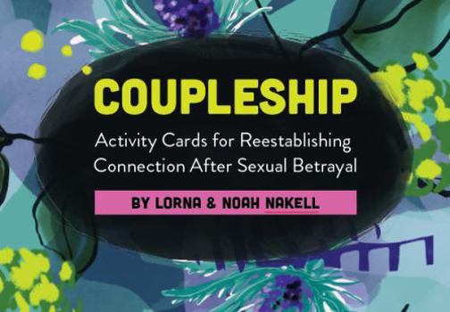 Cards Coupleship: Activity Cards for Reestablishing Connection After Sexual Betrayal Book