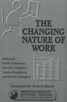 Hardcover The Changing Nature of Work (Volume 4) (Frontier Issues in Economic Thought) Book