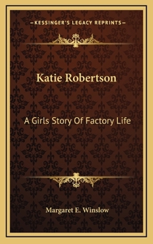 Katie Robertson: A Girl's Story of Factory Life - Book #1 of the Katie Robertson