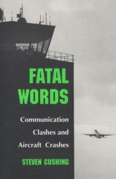 Hardcover Fatal Words: Communication Clashes and Aircraft Crashes Book