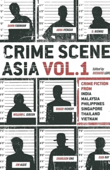 Paperback Crime Scene Asia, Volume 1: Crime Fiction from India, Malaysia, Philippines, Singapore, Thailand, Vietnam Book
