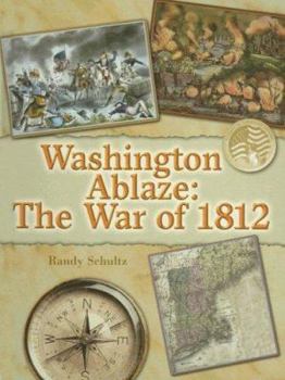 Library Binding Washington Ablaze: The War of 1812 Book