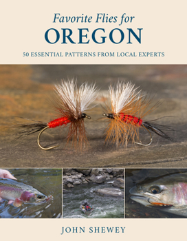 Hardcover Favorite Flies for Oregon: 50 Essential Patterns from Local Experts Book