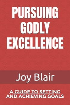 Paperback Pursuing Godly Excellence: A Guide to Setting and Achieving Goals Book