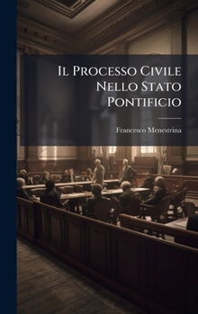 Il Processo Civile Nello Stato Pontificio (Italian Edition)
