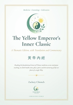 Paperback The Yellow Emperor's Inner Classic: A Thematic Edition, with Translation and Commentary (黃帝內經) Book