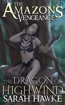 The Dragon of Highwind - Book #4 of the Amazon's Vengeance