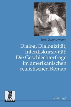 Paperback Dialog, Dialogizität, Interdiskursivität: Die Geschlechterfrage Im Amerikanischen Realistischen Roman [German] Book