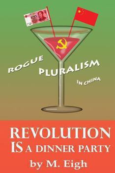 Paperback Revolution Is a Dinner Party: Rogue Pluralism in China Book