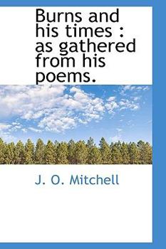 Paperback Burns and His Times: As Gathered from His Poems. Book