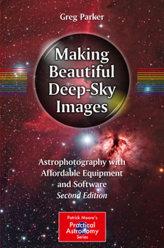 Paperback Making Beautiful Deep-Sky Images: Astrophotography with Affordable Equipment and Software Book