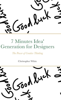 Hardcover 7 Minutes Idea' Generation for Designers: The Power of Creative Thinking Book