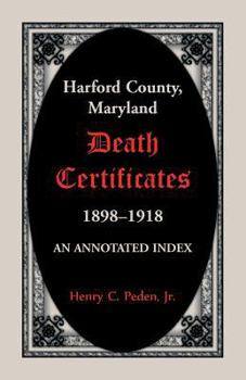 Paperback Harford County, Maryland Death Certificates, 1898-1918: An Annotated Index Book