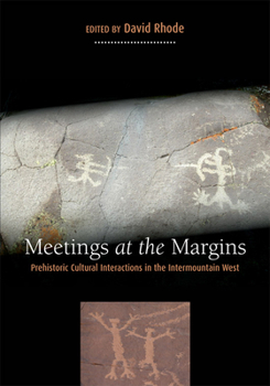 Hardcover Meetings at the Margins: Prehistoric Cultural Interactions in the Intermountain West Book