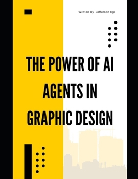 Paperback The Power of AI Agents in Graphic Design Book