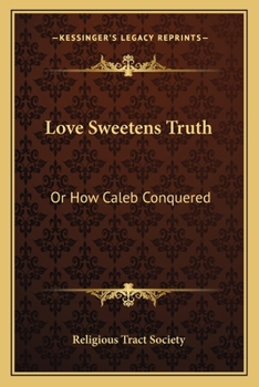 Love Sweetens Truth, Or, How Caleb Conquered