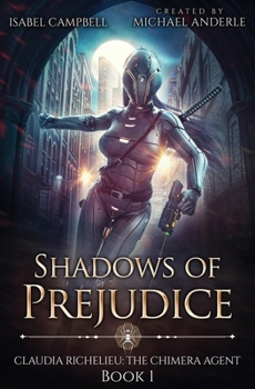 Shadows of Prejudice - Book #1 of the Claudia Richelieu: The Chimera Agent
