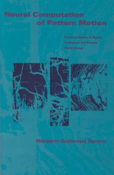 Paperback Neural Computation of Pattern Motion: Modeling Stages of Motion Analysis in the Primate Visual Cortex (Bradford Books) Book