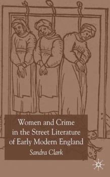 Hardcover Women and Crime in the Street Literature of Early Modern England Book