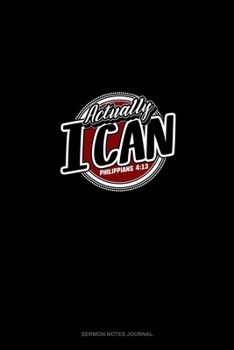 Actually, I Can - Philippians 4: 13: Sermon Notes Journal