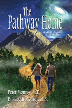 The Pathway Home: A Guide to Divine Inner Healing (Ascension Books)