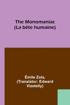 Paperback The Monomaniac (La bête humaine) Book
