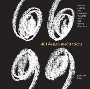 Hardcover 401 Design Meditations: Wisdom, Insights, and Intriguing Thoughts from 244 Leading Designers Book