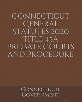 Paperback Connecticut General Statutes 2020 Title 45a Probate Courts and Procedure Book