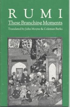 These Branching Moments: Forty Odes by Rumi