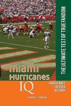 Paperback Miami Hurricanes IQ: The Ultimate Test of True Fandom Book