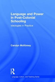 Hardcover Language and Power in Post-Colonial Schooling: Ideologies in Practice Book