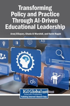 Hardcover Transforming Policy and Practice Through AI-Driven Educational Leadership Book