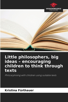 Paperback Little philosophers, big ideas - encouraging children to think through texts Book