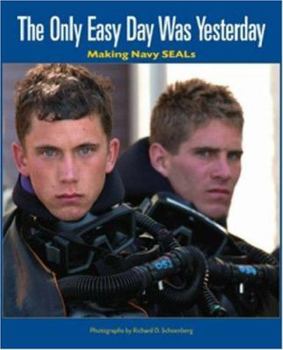 Hardcover The Only Easy Day Was Yesterday: Making Navy Seals Book
