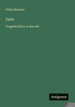 Zaira: Tragedia lirica in due atti (Italian Edition)