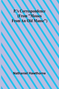 P.'s Correspondence (From "Mosses from an Old Manse")