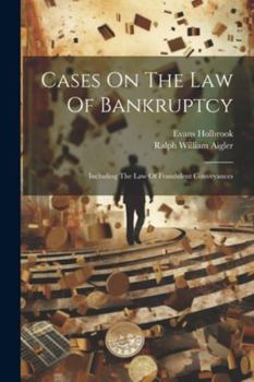 Paperback Cases On The Law Of Bankruptcy: Including The Law Of Fraudulent Conveyances Book
